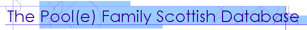 The Pool(e) Family Scottish Database